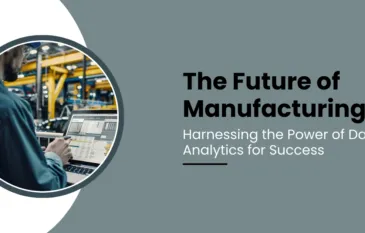 The Future of Manufacturing: Harnessing the Power of Data Analytics for Success