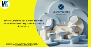 Smart Choices for Smart Homes: Innovative Sanitary and Hardware Products. 1 Www.vinodtraders.net 1