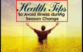How to Stay Healthy During Seasonal Changes