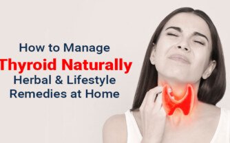 How to Manage Thyroid Naturally: Herbal & Lifestyle Remedies at Home