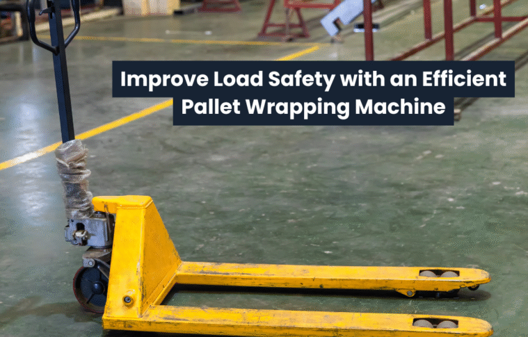 Improve Load Safety with an Efficient Pallet Wrapping Machine